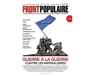 FRONT POPULAIRE N°13 - La revue de Michel Onfray - Guerre à la guerre