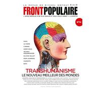 FRONT POPULAIRE N° 14 - La revue de Michel Onfray - Transhumanisme