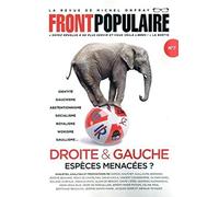 FRONT POPULAIRE N°7 - La revue de Michel Onfray - Droite & Gauche, espèces menacées ?