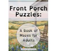 Front Porch Puzzles: A Book of Mazes for Adults (Deluxe Edition: Color Solutions)