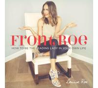 Front Roe: How to Be the Leading Lady in Your Own Life