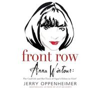 Front Row: Anna Wintour : The Cool Life And Hot Times Of Vogue's Editor in chief