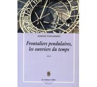 Frontaliers Pendulaires, les Ouvriers du Temps