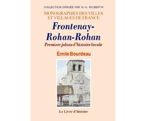 Frontenay-rohan-rohan. premiers jalons d'histoire locale