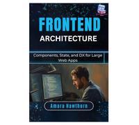 Frontend Architecture: Components, State, and DX for Large Web Apps