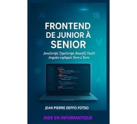 Frontend De Junior à Senior: Javascript, Typescript, Reactjs, Vuejs, Angular expliqués Terre à Terre