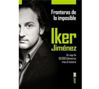Fronteras De Lo Imposible: Un Viaje De 150.000 Kilómetros Tras El Misterio - Jiménez, Iker Jiménez, Iker (Auteur)