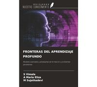 FRONTERAS DEL APRENDIZAJE PROFUNDO: Modelos avanzados, paradigmas de formación y problemas pendientes