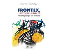 Marie-Claire Caloz-Tschopp – Frontex, le spectre des disparu.e.s: Nihilisme politique aux frontières