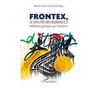 Marie-Claire Caloz-Tschopp – Frontex, le spectre des disparu.e.s: Nihilisme politique aux frontières
