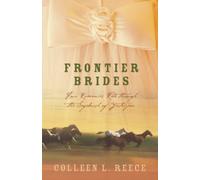 Frontier Brides: Silence in the Sage/Whispers in the Wilderness/Music in the Mountains/Captives of the Canyon (Heartsong Novella Collection)