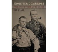 Frontier Comrades: From the Fur Trade to the Ford Car