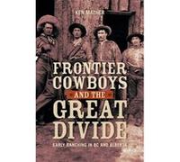 Frontier Cowboys & the Great Divide - [Version Originale] Ken Mather (Auteur)