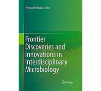 Frontier Discoveries And Innovations In Interdisciplinary Microbiology