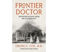 Frontier Doctor: Observations on Central Oregon and the Changing West