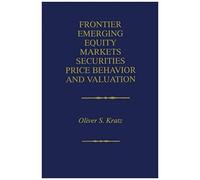 Frontier Emerging Equity Markets Securities Price Behavior And Valuation