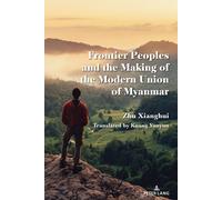 Frontier Ethnic Minorities And The Making Of The Modern Union Of Myanmar