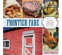 Frontier Fare: Recipes and Lore from the Old West