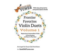 Frontier Favorites Violin Duets in First Position and Easy-to-Play Keys: with sing-along lyrics and Guitar/Piano Chords