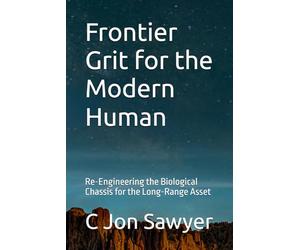 Frontier Grit for the Modern Human: Re-Engineering the Biological Chassis for the Long-Range Asset