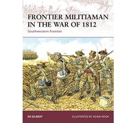 Frontier Militiaman in the War of 1812: Southwestern Frontier
