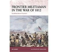Frontier Militiaman in the War of 1812: Southwestern Frontier
