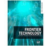 Frontier Technology For Water Treatment And Pollutant Removal (In Focus Special Book Series)