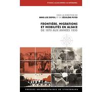 Frontière, migrations et mobilités en Alsace de 1870 aux années 1930