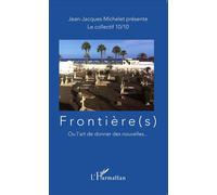 Frontière(s) Ou l'art de se donner des nouvelles ... - Jean-Jacques Michelet - L'harmattan - broché - Essai