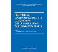 Frontiere, solidarietà, diritti. Il governo delle migrazioni in Europa e in Italia