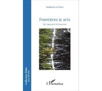 Frontières & arts De l'opacité à la fraternité - Sandrine Le Corre - L'harmattan - broché - Essai