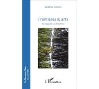 Sandrine Le Corre – Frontières & arts – De l'opacité à la fraternité – Essai – Broché
