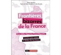 Atlas des frontières de la France: Limites pas nettes et drôles de territoires