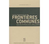 Frontières Communes : Vallée De L'ondaine / Vallée Du Gier - Vers Une Métropolisation Entre Loire Et Rhône