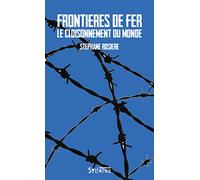 Frontières de fer: Le cloisonnement du monde