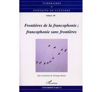 Itinéraires Et Contacts De Cultures N° 30/2002 - Frontières De La Francophonie, Francophonie Sans Frontières