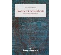Frontières de la liberté Rencontres et portraits - Jean-Jacques Lafaye - Hermann - broché - Essai