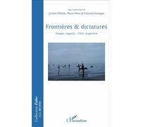 Frontières & dictatures Images, regards - Chili, Argentine - Javiera Medina - L'harmattan - broché - Etude