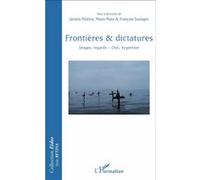 Frontières & dictatures Images, regards - Chili, Argentine - Javiera Medina - L'harmattan - broché - Etude