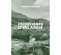 Frontières d'Irlande - Bernard Berrou - Le Mot Et Le Reste - broché - Roman