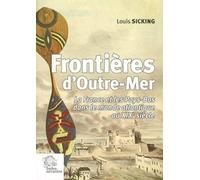 Frontières d'Outre-Mer: La France et les Pays-Bas dans le monde atlantique au XIXe siècle
