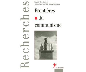 Frontières du communisme: Mythologies et réalités de la division de l'Europe, de la révolution d'Octobre au mur de Berlin
