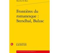 Frontières du romanesque : Stendhal, Balzac Mariella Di Maio (Auteur), Pierre Glaudes (Collection dirigée par), Paolo Tortonese (Collection dirigée par), Xavier Bourdenet (Collection dirigée par)