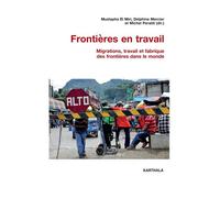 Frontières en travail. Migrations, travail et fabrique des frontières dans le monde - Mustapha El-Miri - Karthala - broché - Essai