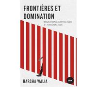 Frontières et domination: Migrations, capitalisme et nationalisme