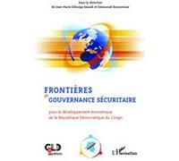 Frontières et gouvernance sécuritaire Pour le développement économique de la République Démocratique du Congo - Jean-Marie Dikanga Kazadi - L'harmattan - broché - Essai
