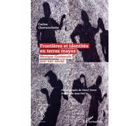 Frontières et identités en terres mayas - Carine Chavarochette - L'harmattan - broché - Livre