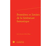 Frontières et limites de la littérature fantastique - Patrick Marot - Classiques Garnier - relié - Essai