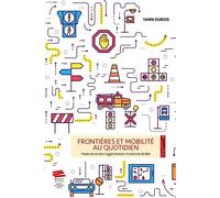 Frontières et mobilité au quotidien Modes de vie dans l'agglomération trinationale de Bâle - DUBOIS YANN - Alphil - broché - Essai