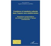 Frontières et transferts culturels dans l'espace euro-méditerranéen Augustin Lefebvre (Auteur), Judit Maár (Auteur)